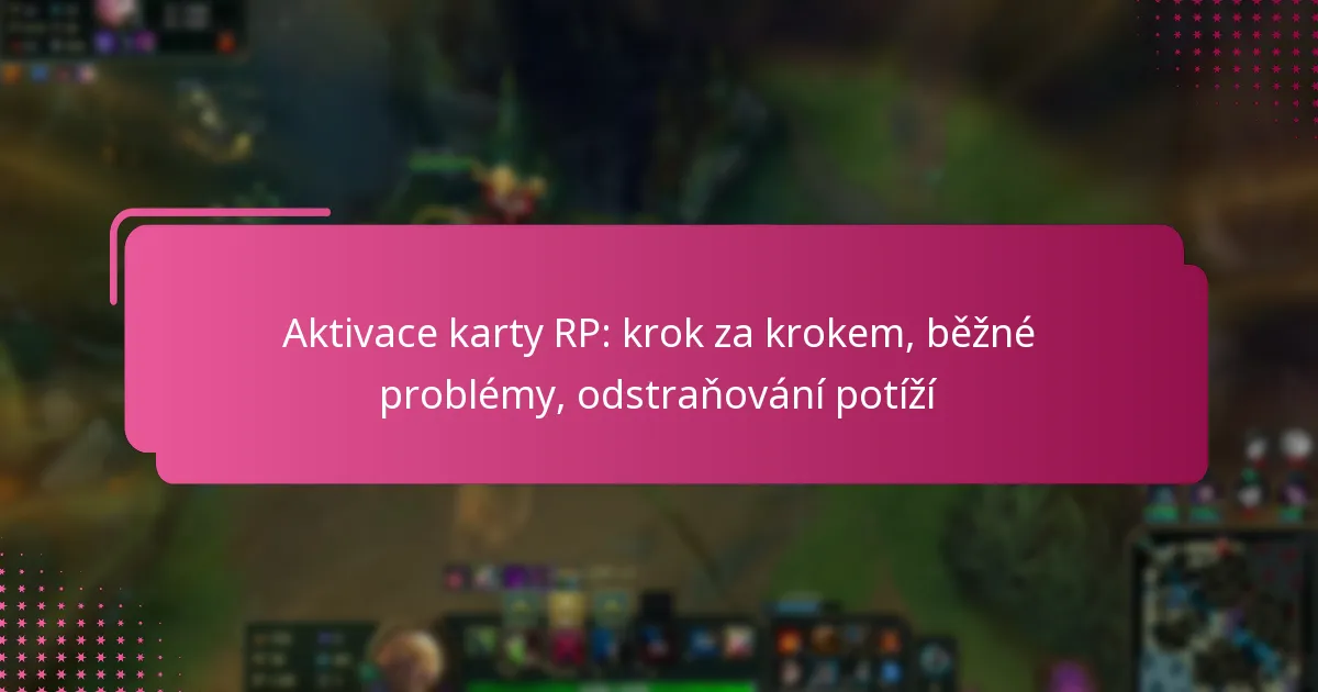 Aktivace karty RP: krok za krokem, běžné problémy, odstraňování potíží