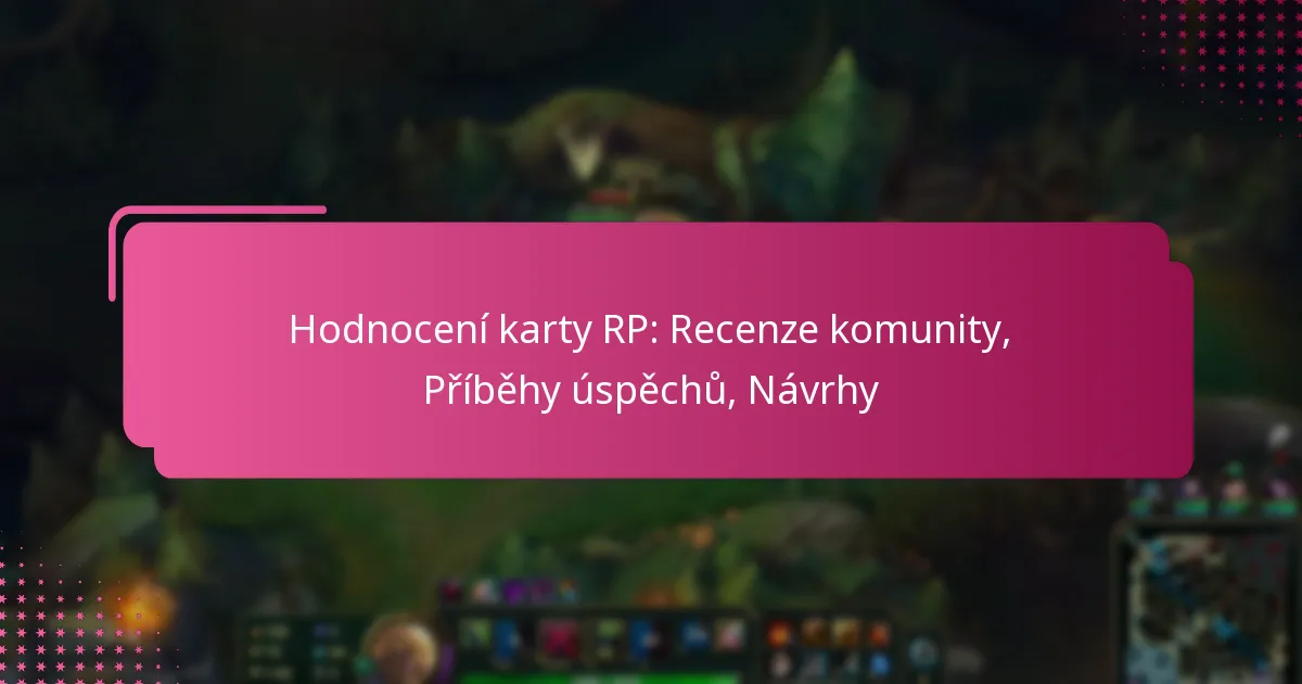 Hodnocení karty RP: Recenze komunity, Příběhy úspěchů, Návrhy