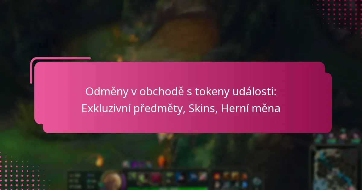 Odměny v obchodě s tokeny události: Exkluzivní předměty, Skins, Herní měna
