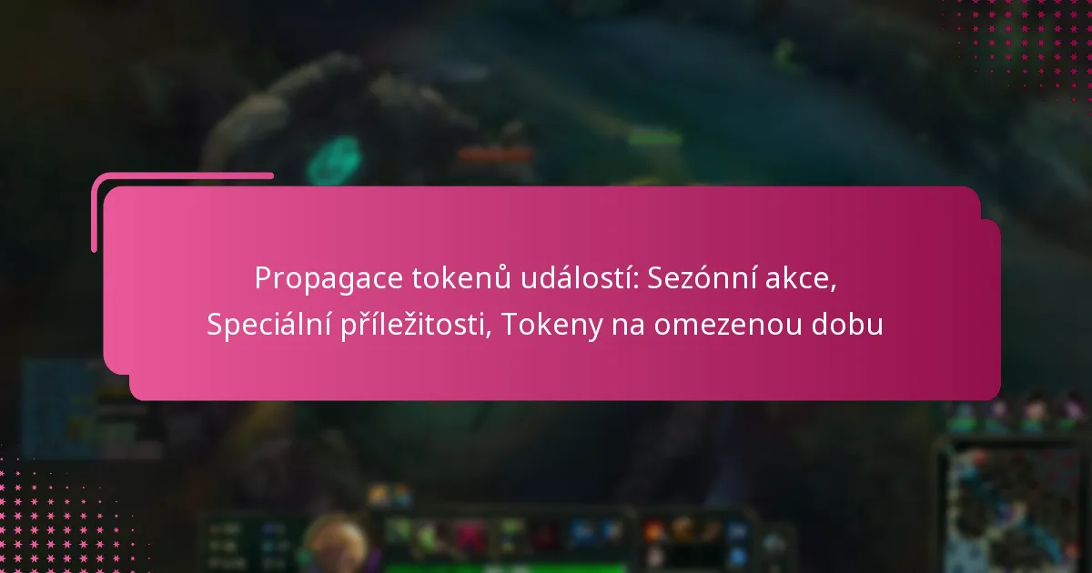Propagace tokenů událostí: Sezónní akce, Speciální příležitosti, Tokeny na omezenou dobu