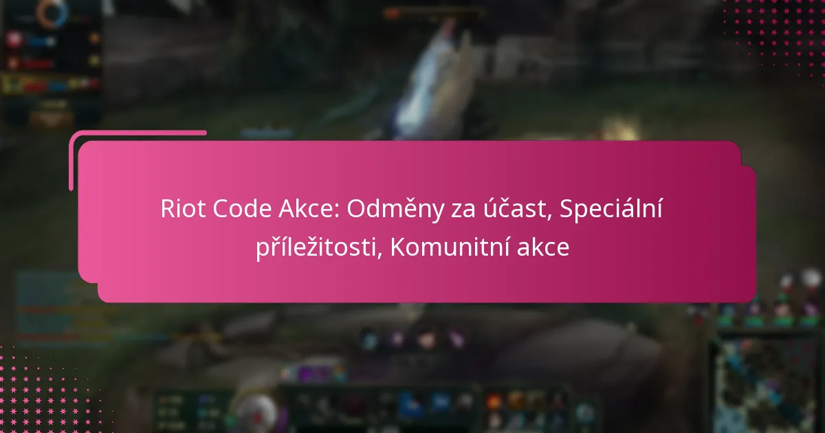 Riot Code Akce: Odměny za účast, Speciální příležitosti, Komunitní akce