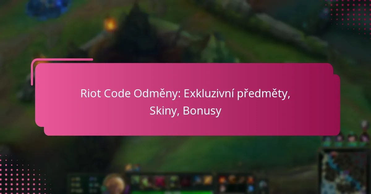 Riot Code Odměny: Exkluzivní předměty, Skiny, Bonusy