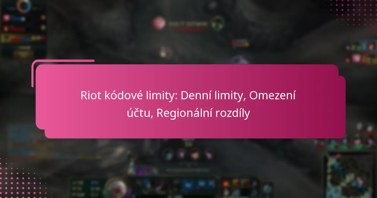Riot kódové limity: Denní limity, Omezení účtu, Regionální rozdíly