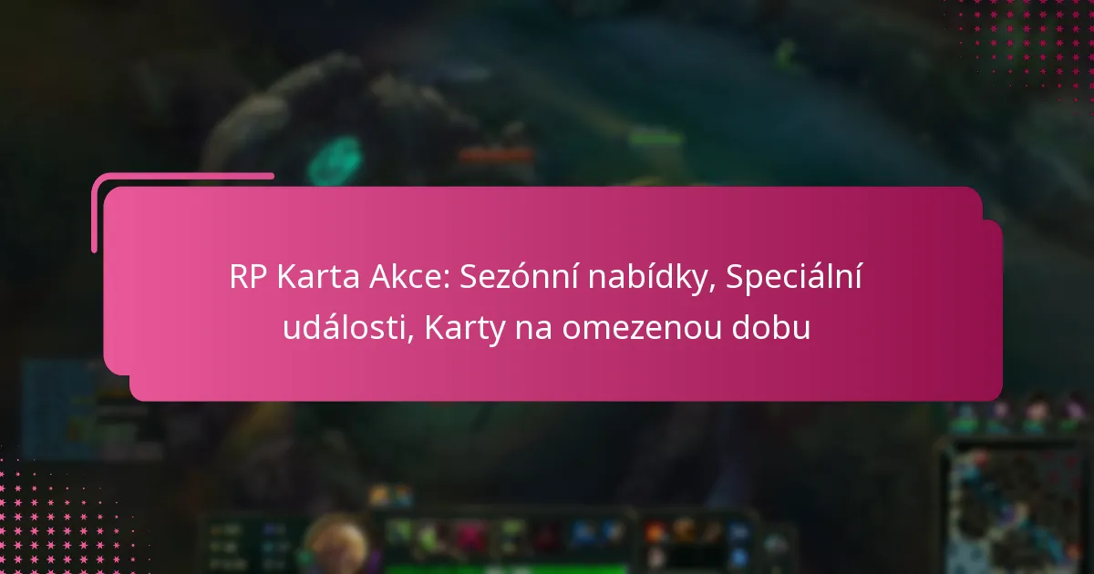 RP Karta Akce: Sezónní nabídky, Speciální události, Karty na omezenou dobu