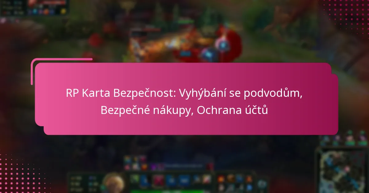 RP Karta Bezpečnost: Vyhýbání se podvodům, Bezpečné nákupy, Ochrana účtů