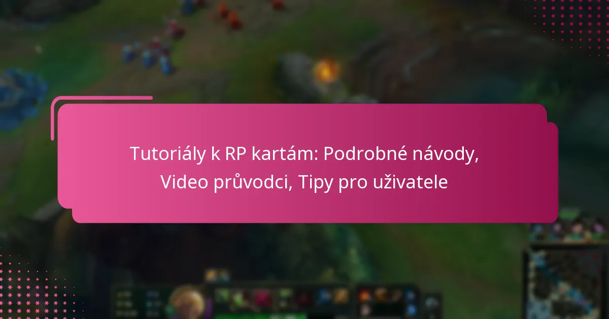 Tutoriály k RP kartám: Podrobné návody, Video průvodci, Tipy pro uživatele