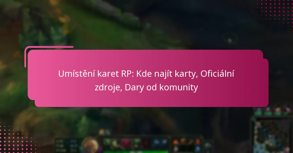 Umístění karet RP: Kde najít karty, Oficiální zdroje, Dary od komunity