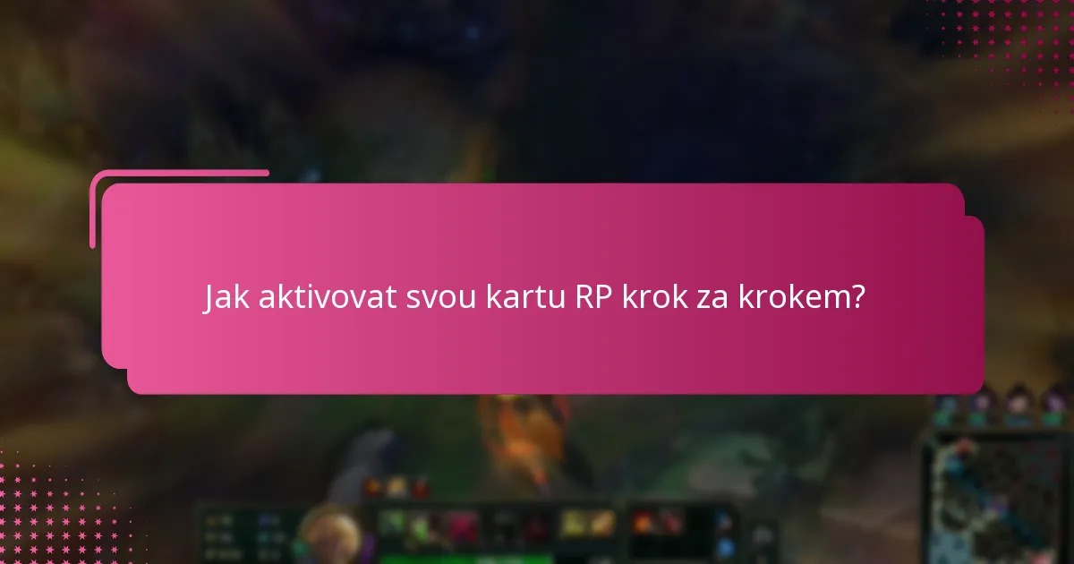 Jaké běžné problémy mohu během aktivace karty RP potkat?