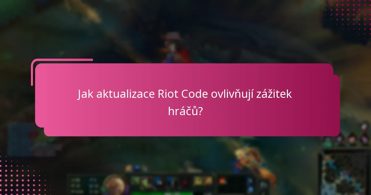 Jaké jsou nejnovější aktualizace politiky od Riot Games?