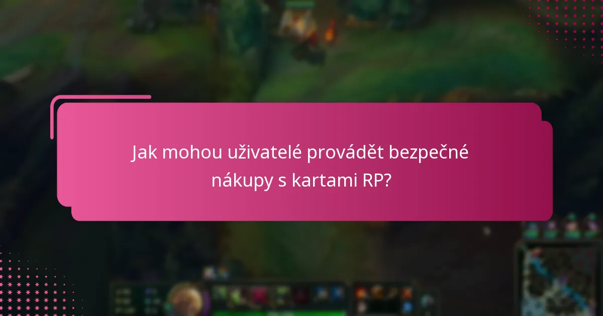 Jak mohou uživatelé provádět bezpečné nákupy s kartami RP?