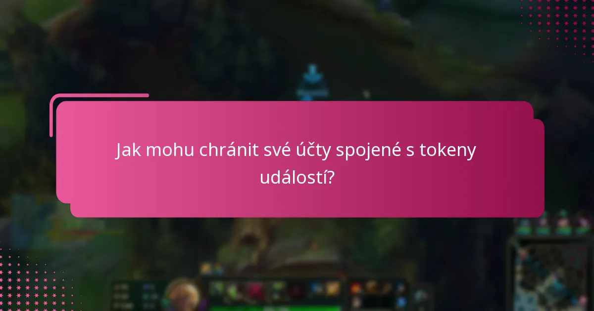 Jaké jsou bezpečné postupy pro uplatnění tokenů událostí?