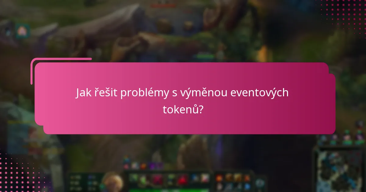 Jaké běžné problémy se vyskytují během výměny eventových tokenů?