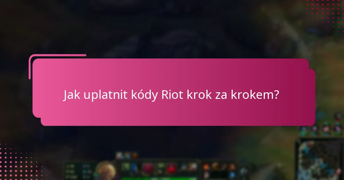 Jaké jsou výhody používání kódů Riot?