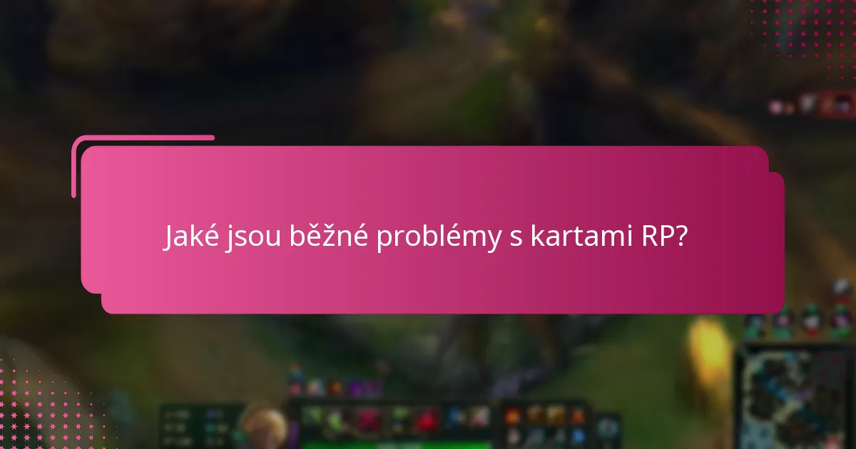 Jaká řešení jsou k dispozici pro přetrvávající problémy s kartami RP?