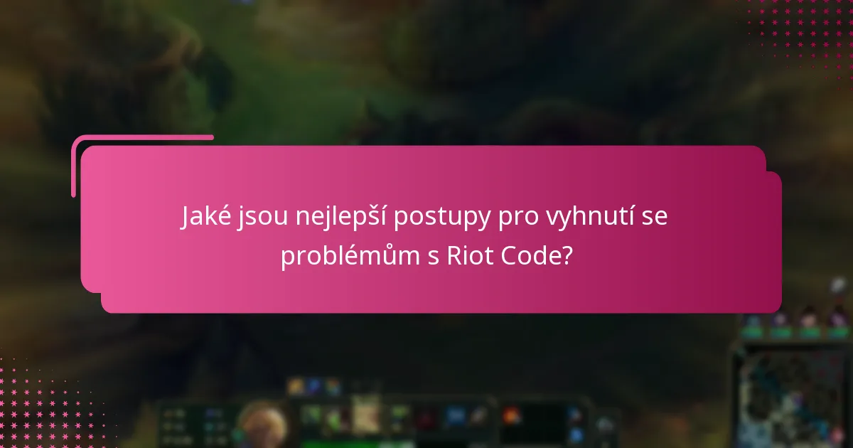 Jaké jsou nejlepší postupy pro vyhnutí se problémům s Riot Code?