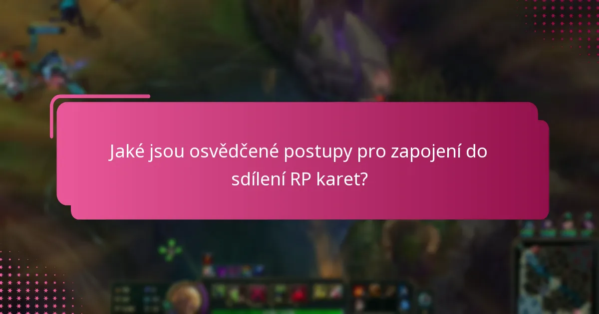Jaké jsou osvědčené postupy pro zapojení do sdílení RP karet?