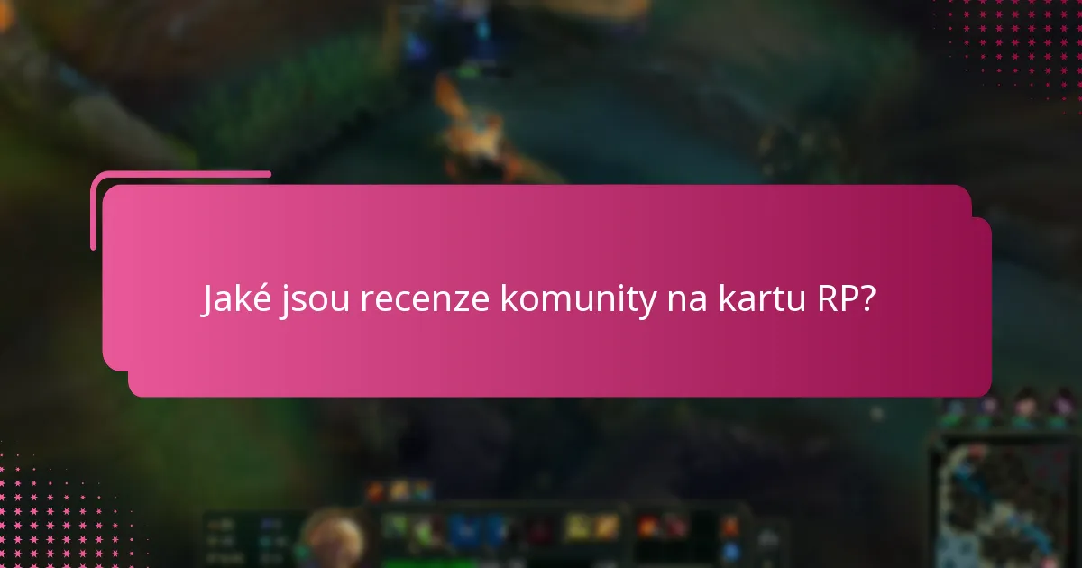 Jaké návrhy mohou zlepšit zkušenost s kartou RP?