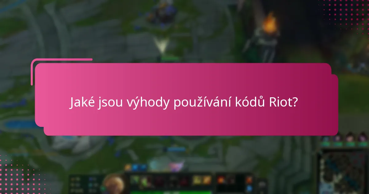 Kde mohu najít kódy Riot?