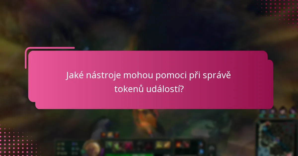Jaké nástroje mohou pomoci při správě tokenů událostí?