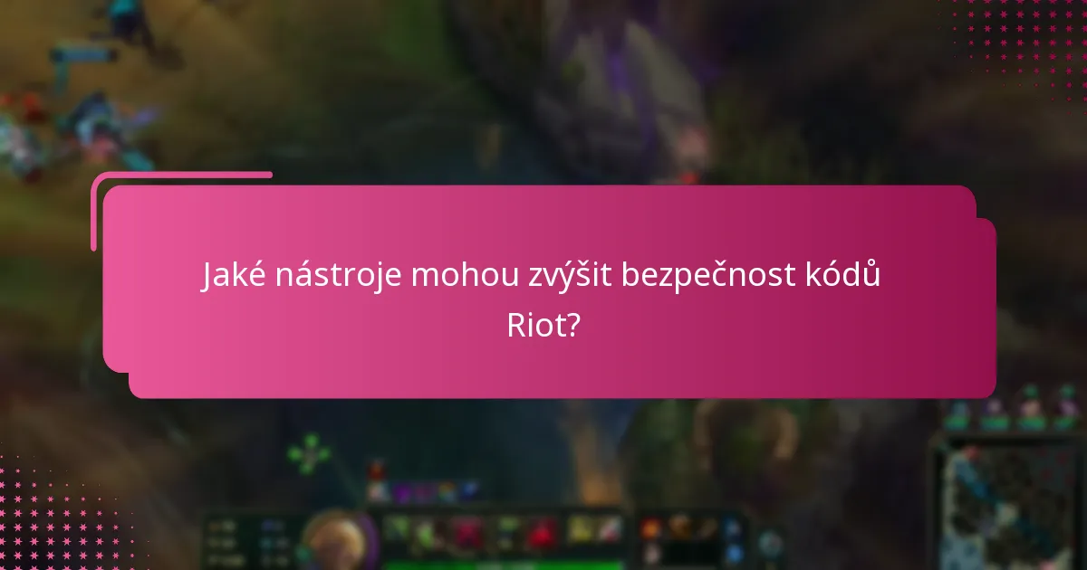Jaké zdroje jsou k dispozici pro zabezpečení kódů Riot?