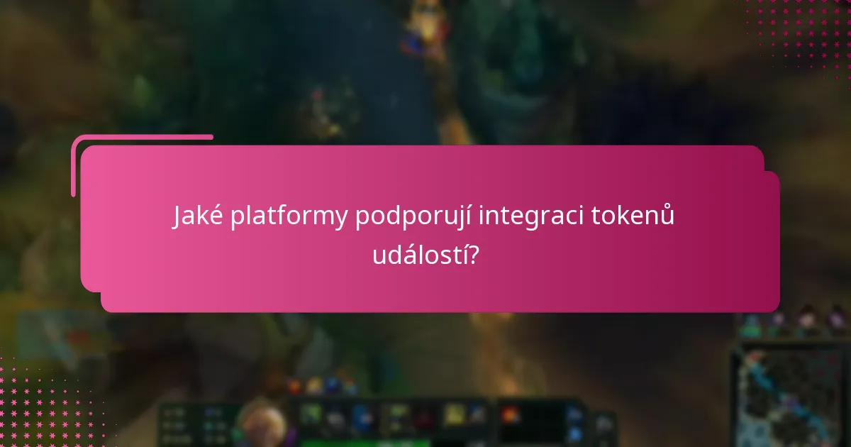 Jaké platformy podporují integraci tokenů událostí?